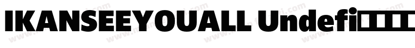 IKANSEEYOUALL Undefi字体转换